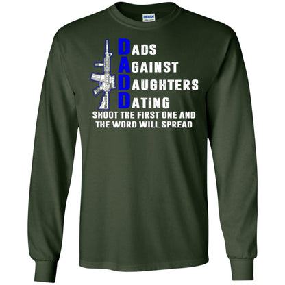 Dads Against Daughters Dating Shoot The First One And The Word Will Spread Shirt Forest Green