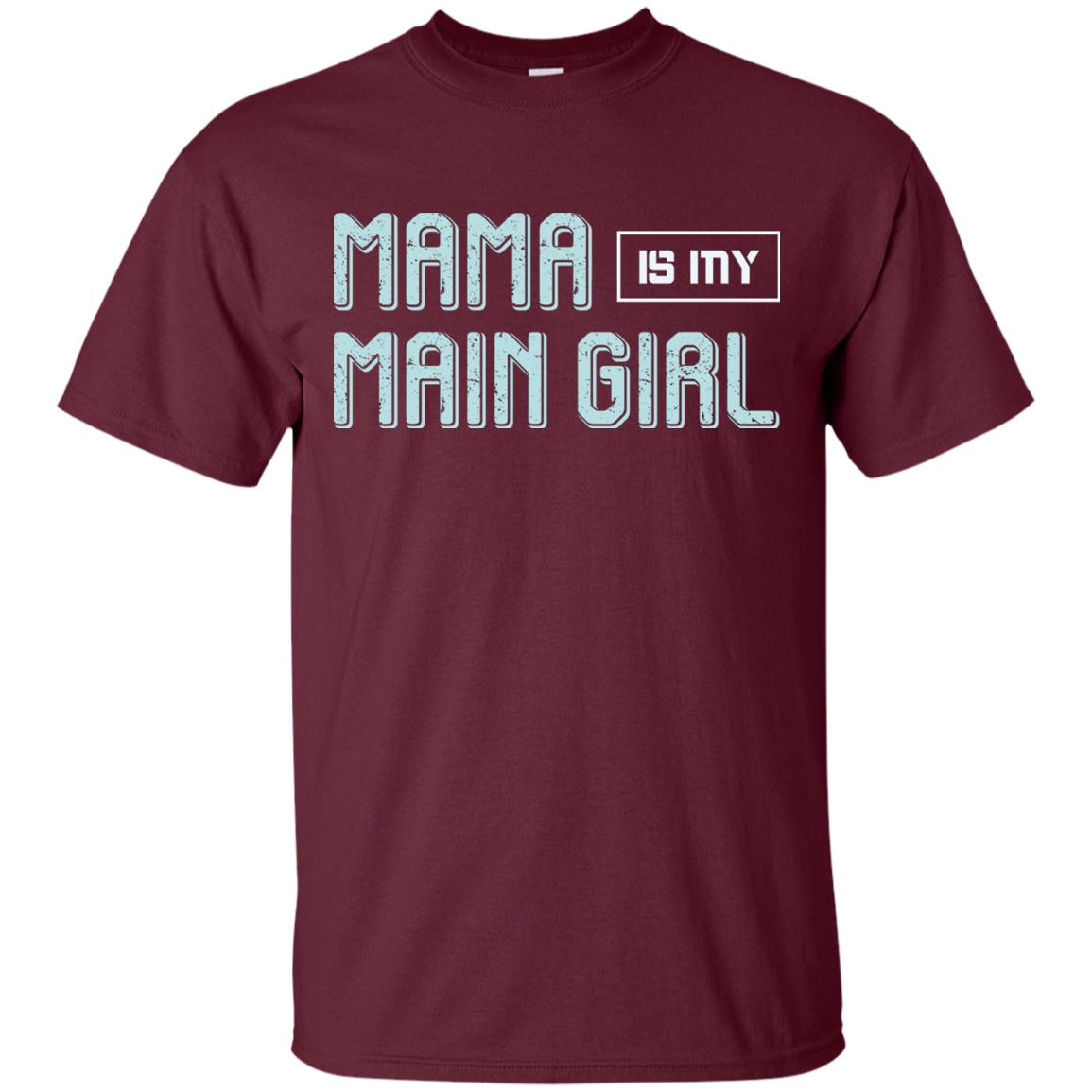 Mama Is My Main Girl Mommy Shirt Maroon