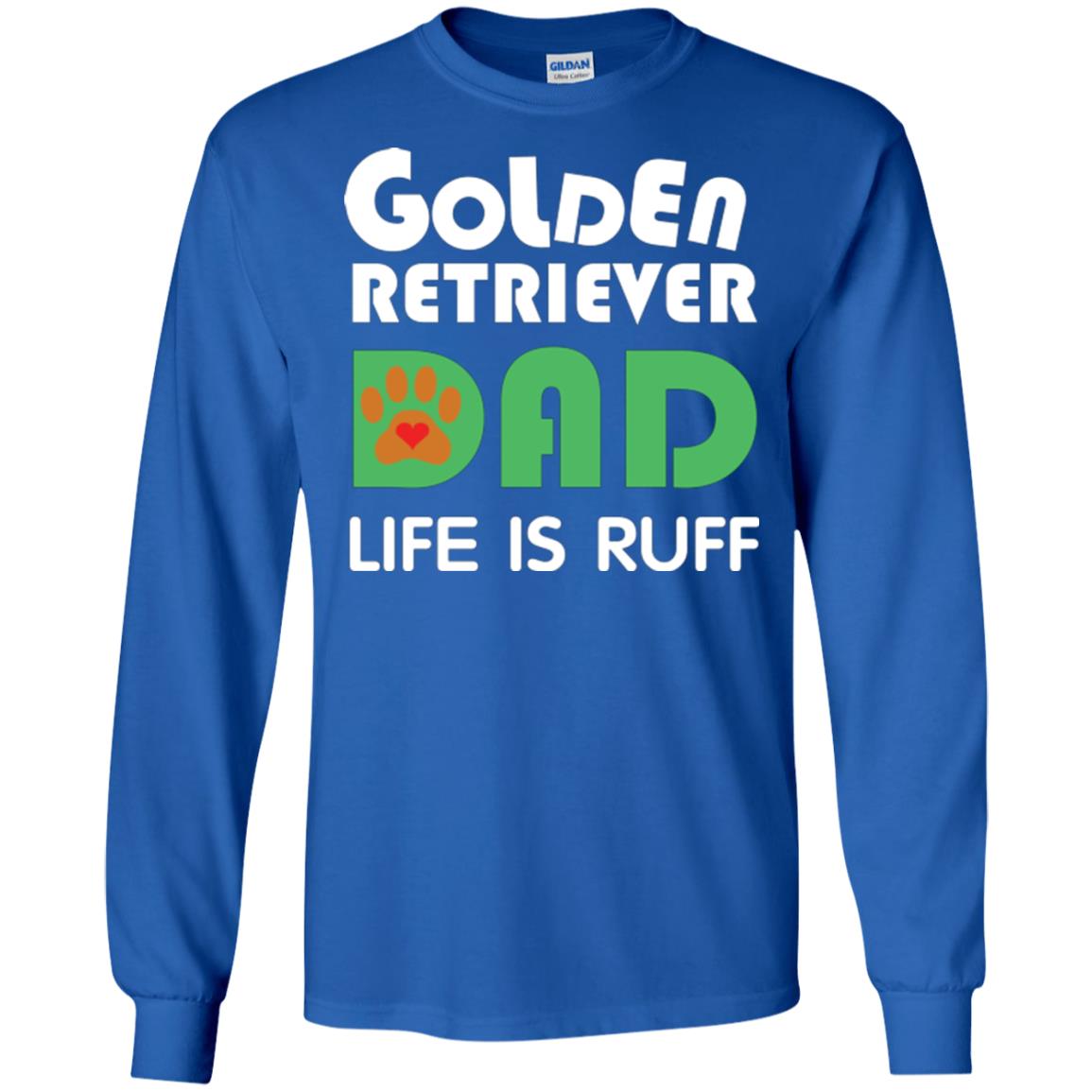 Dog Dad T-shirt Golden Retriever Dad Life Is Ruff Royal