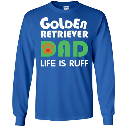 Dog Dad T-shirt Golden Retriever Dad Life Is Ruff Royal