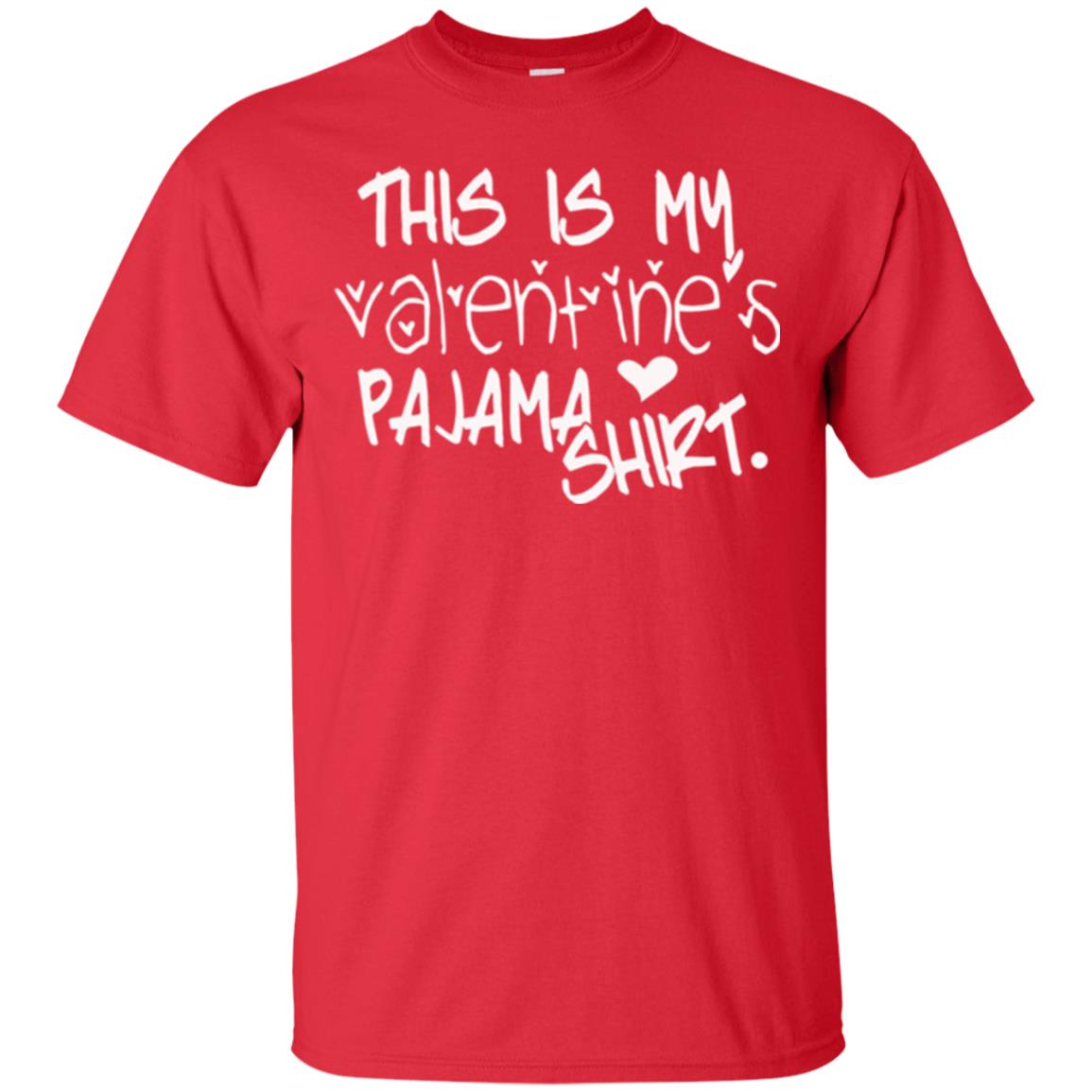Valentine_s Day T-shirt This Is My Valentines Pajama Shirt Red