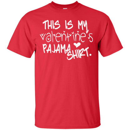 Valentine_s Day T-shirt This Is My Valentines Pajama Shirt Red