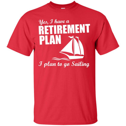 I Have A Retirement Plan I Plan To Go Sailing T-shirt Red