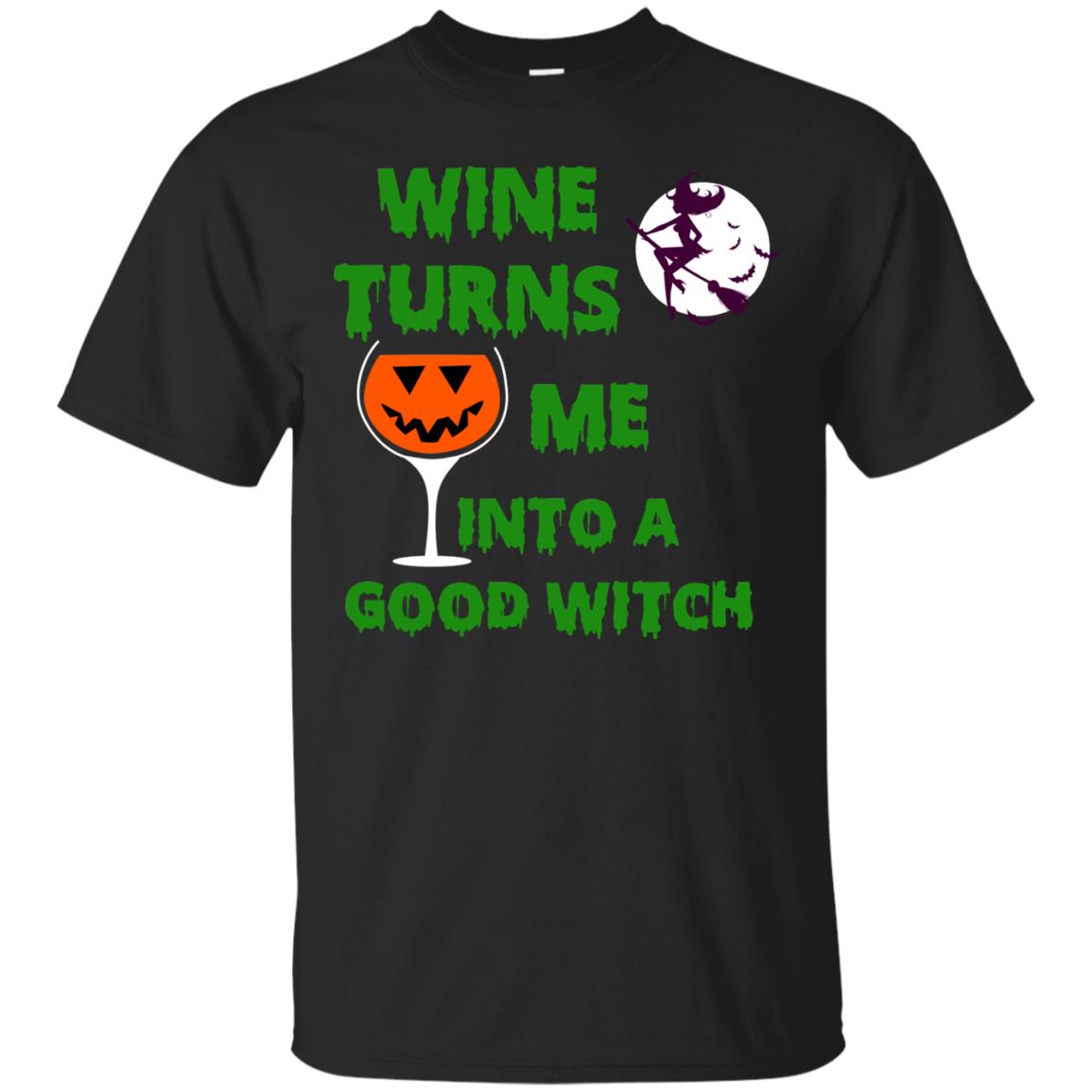 Wine Turns Me Into A Good Witch Halloween Wine Lovers Shirt Black
