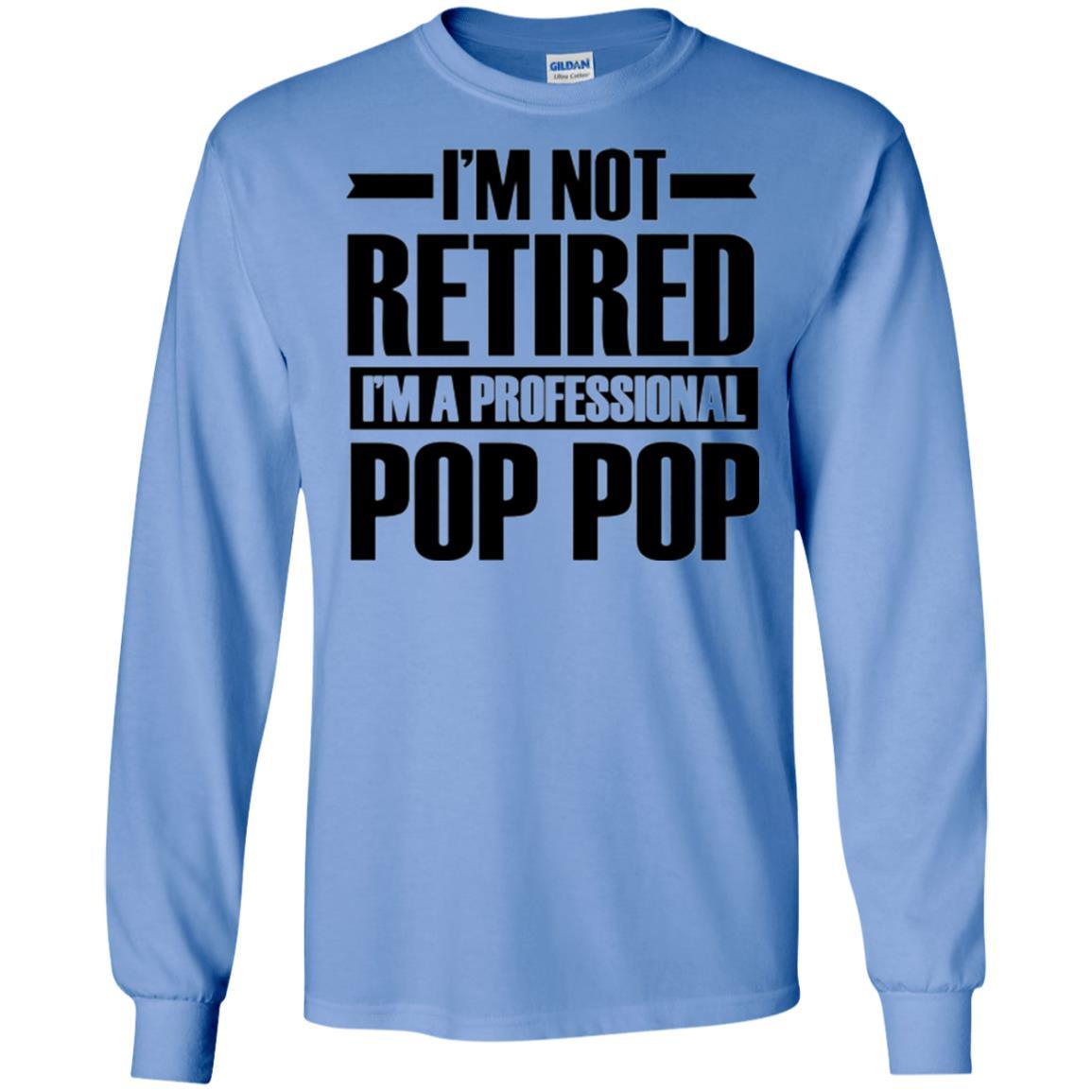 Daddy T-shirt I'm Not Retired I'm A Professional Pop Pop Carolina Blue