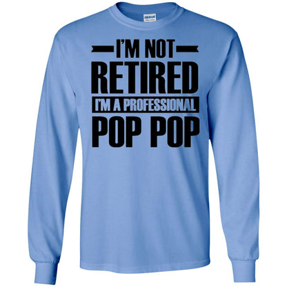 Daddy T-shirt I'm Not Retired I'm A Professional Pop Pop Carolina Blue
