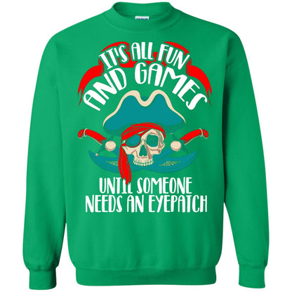 It_s All Fun And Games Until Someone Needs An Eyepatch Pirate T-shirt Irish Green