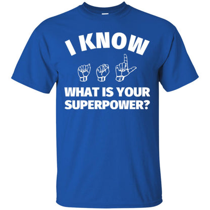 American Sign Language T-shirt I Know What Is Your Supperpower Royal