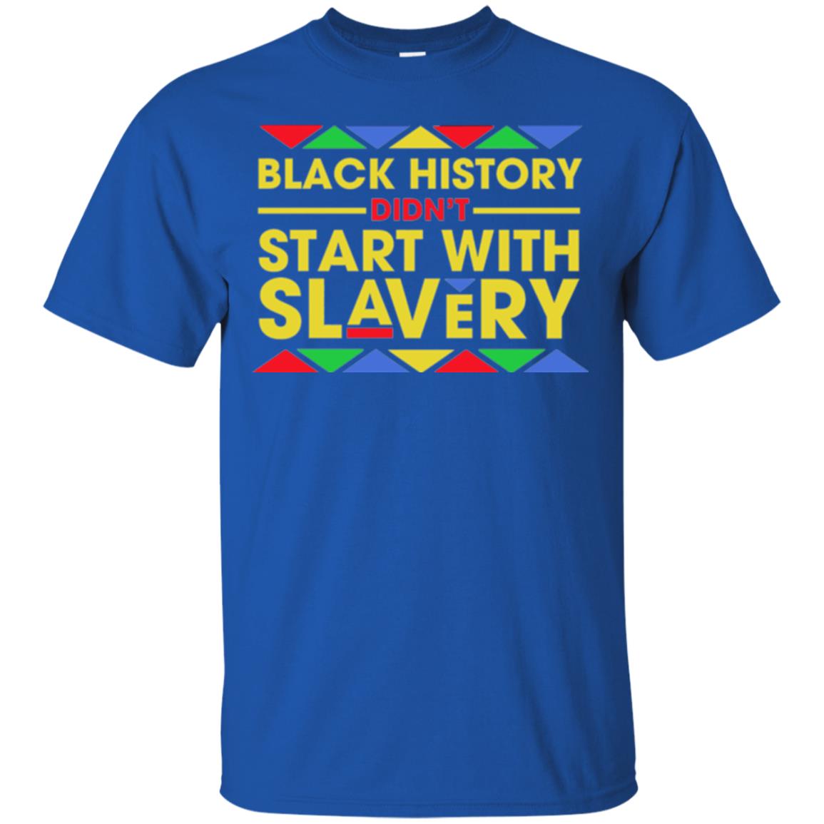 Black History Didn_t Start With Slavery T-shirt Human Rights Royal