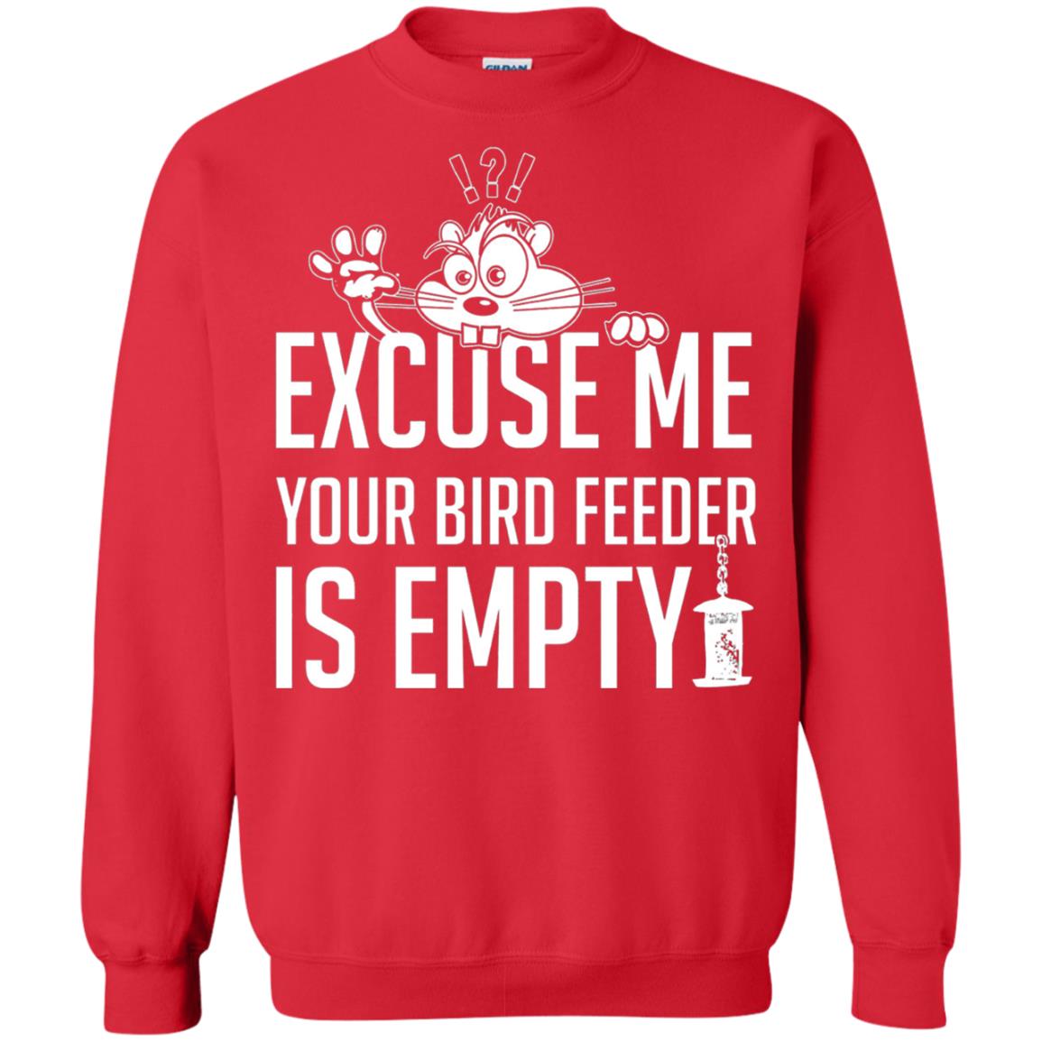Excuse Me Your Bird Feeder Is Empty Shirt Red