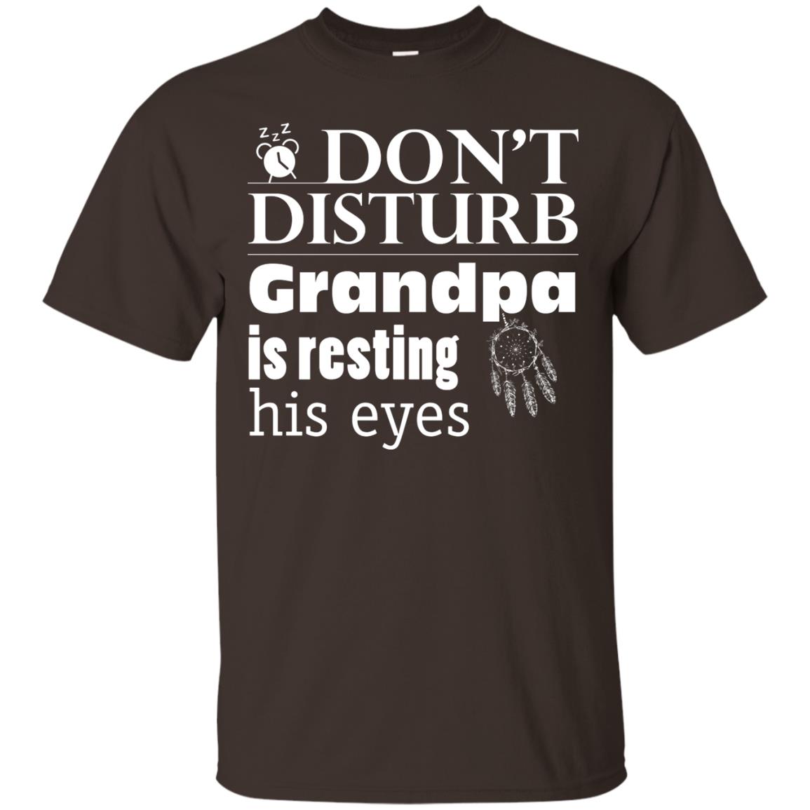 Don't Disturb Grandpa Is Resting His Eyes Funny Granddad Shirt Dark Chocolate