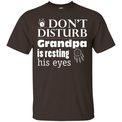 Don't Disturb Grandpa Is Resting His Eyes Funny Granddad Shirt Dark Chocolate