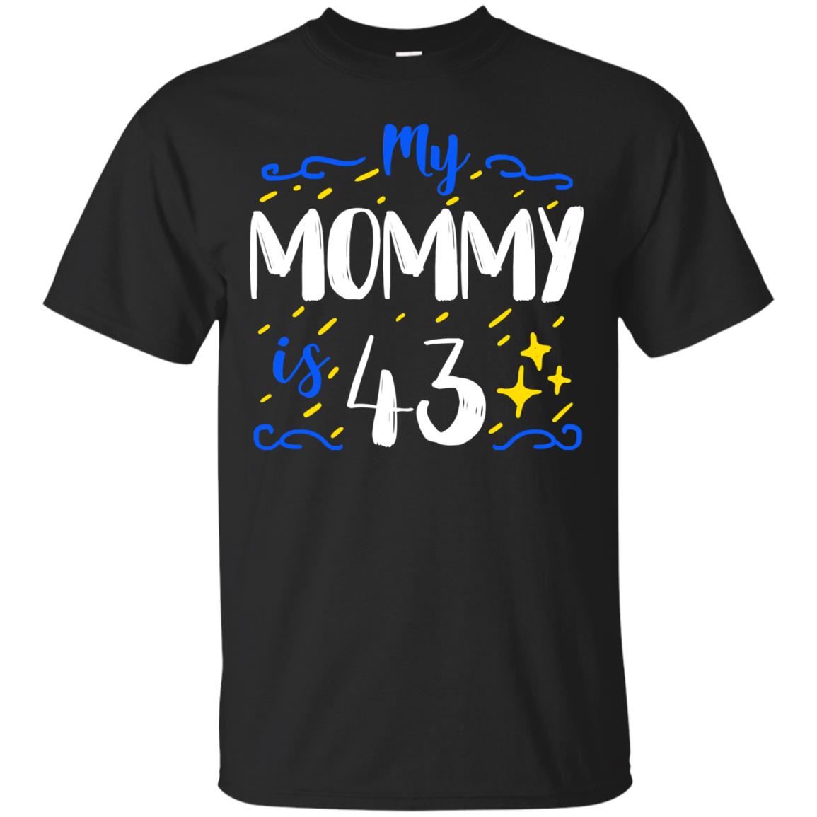 My Mommy Is 43 43rd Birthday Mommy Shirt For Sons Or Daughters Black