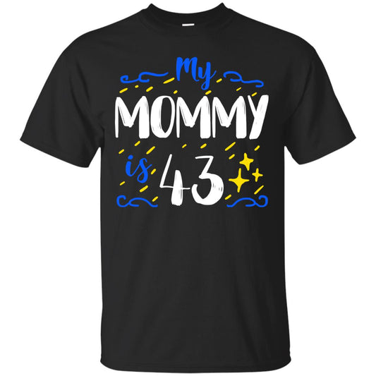 My Mommy Is 43 43rd Birthday Mommy Shirt For Sons Or Daughters Black