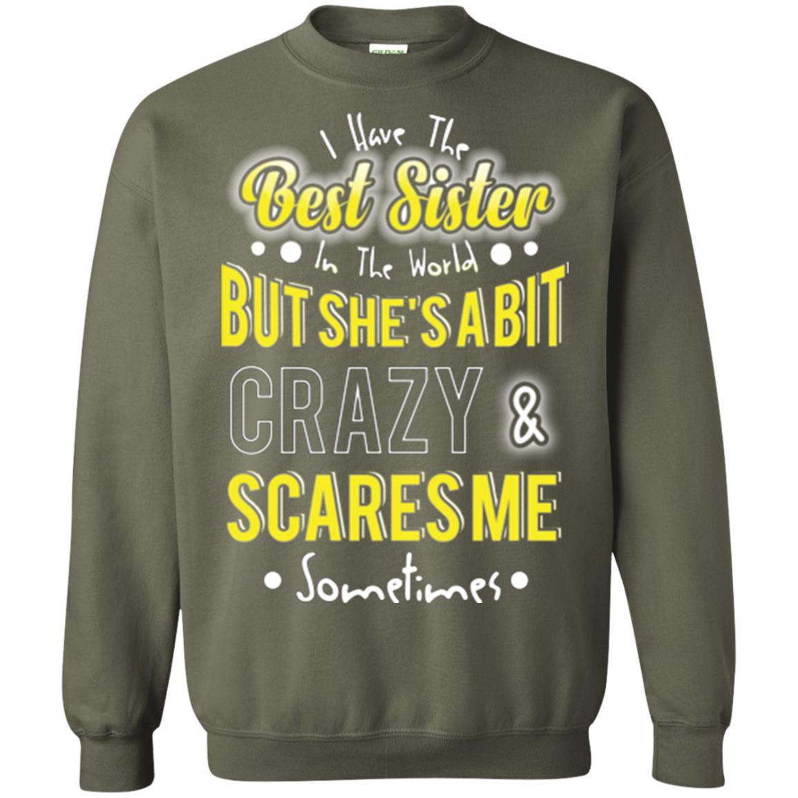 Family T-shirt I Have The Best Sister In The World Military Green