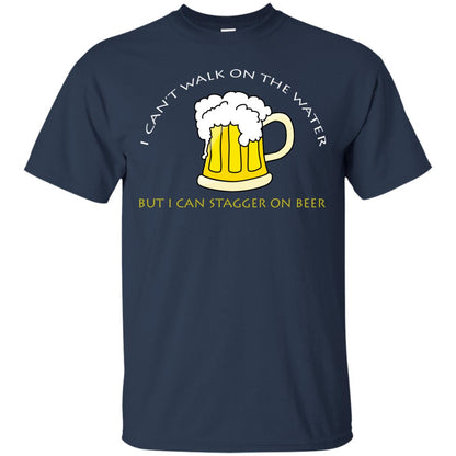 I Can't Walk On Water But I Can Stagger On Beer Shirt Navy
