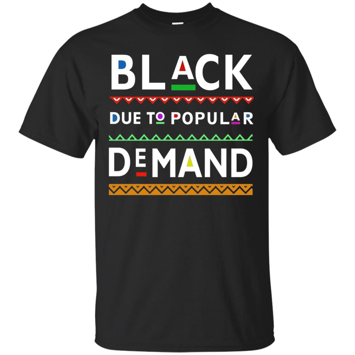 Black Due To Popular Demand Tshirt Black