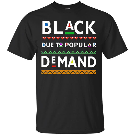 Black Due To Popular Demand Tshirt Black
