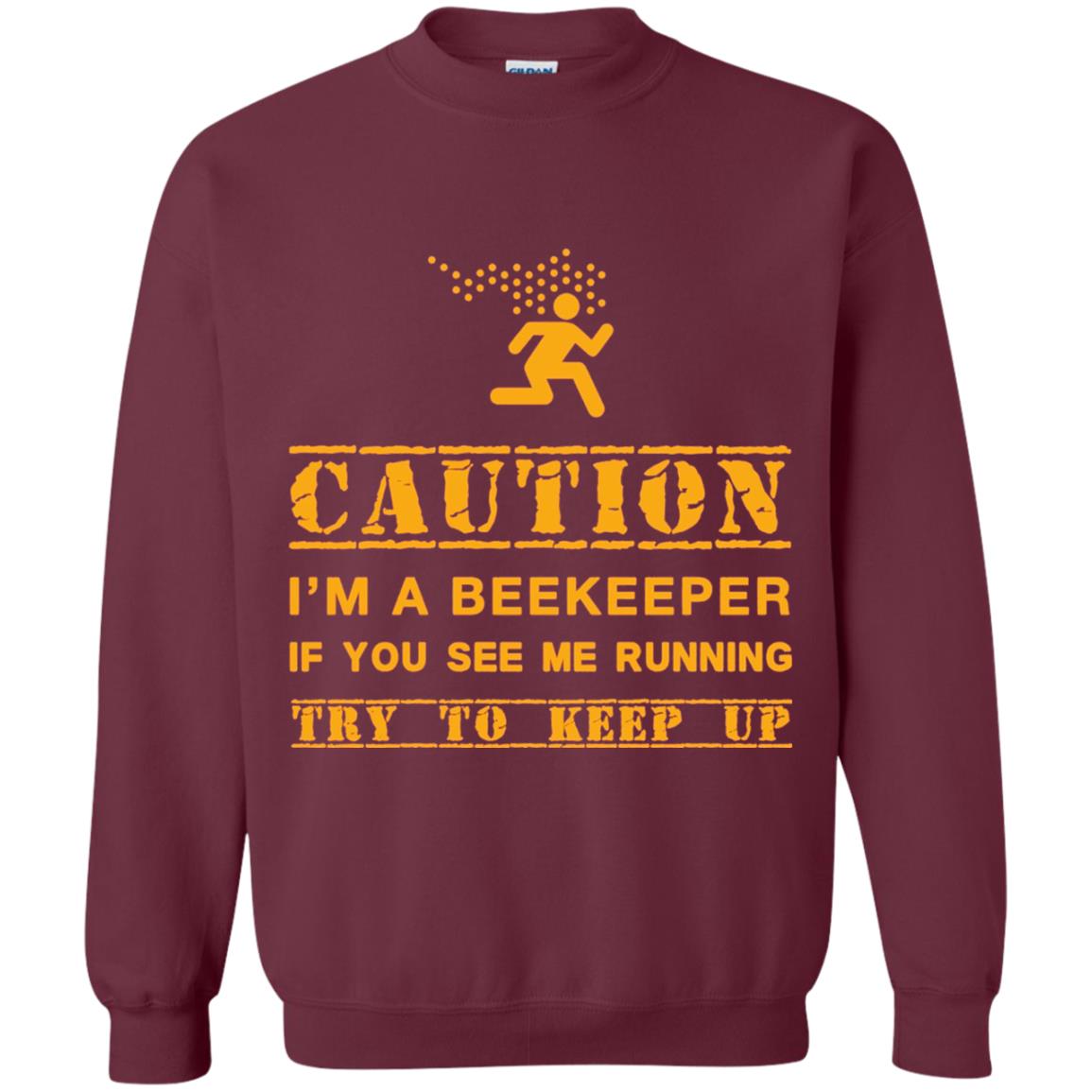 Caution I_m A Beekeeper If You See Me Running Try To Keep Up Beekeeper T-shirt Maroon