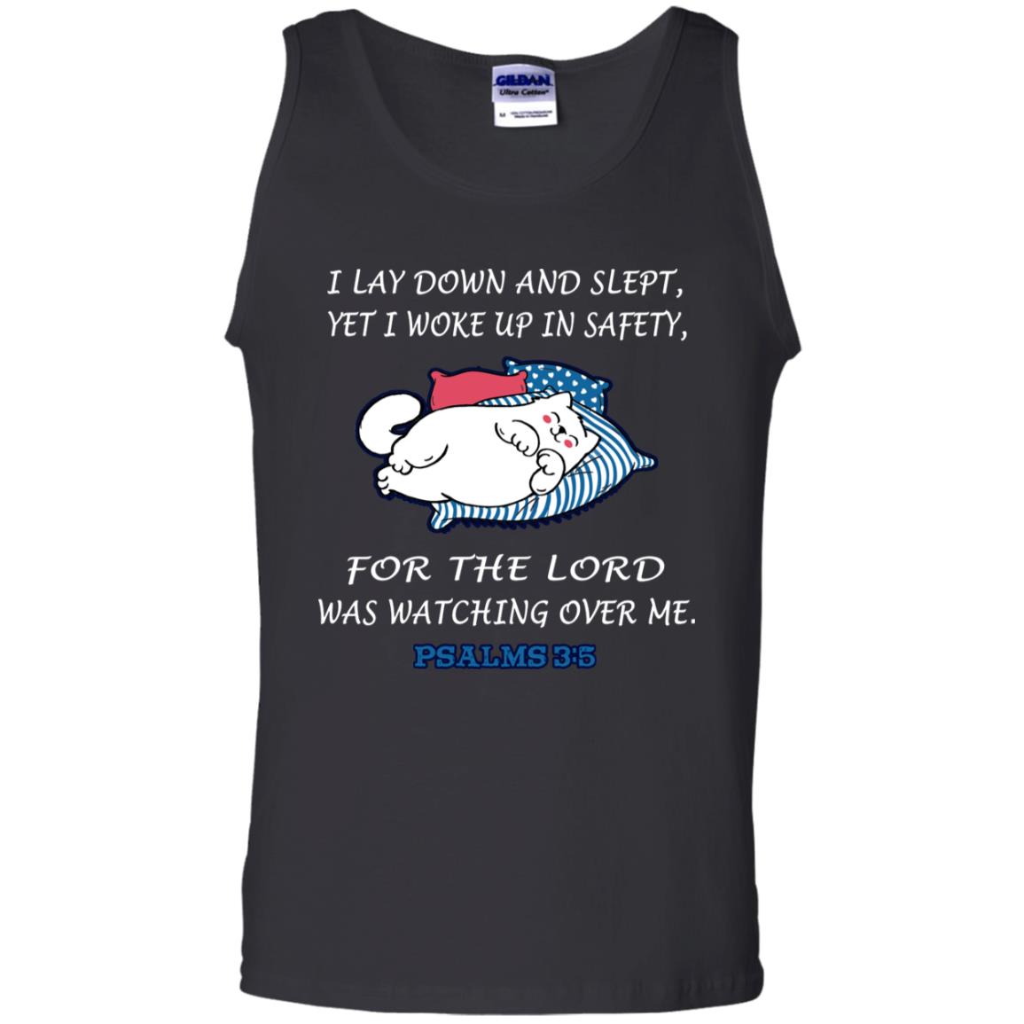 I Lay Down And Slept Yet I Woke Up In Safety For The Lord Was Watching Over Me ShirtG220 Gildan 100% Cotton Tank Top