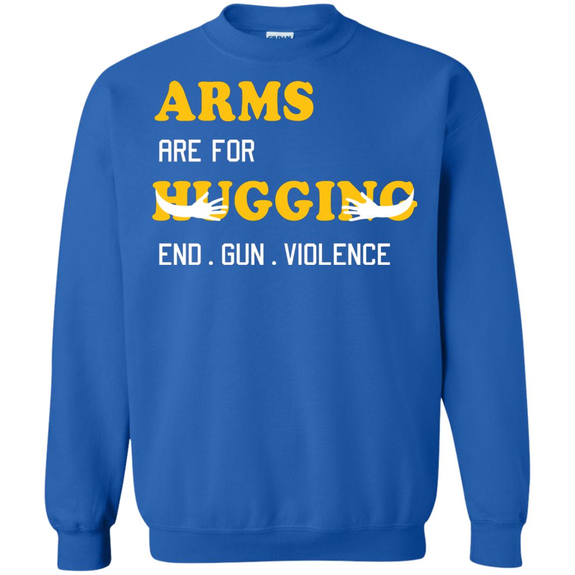 Arms Are For Hugging End Gun Violence Gun Control T-shirt Royal