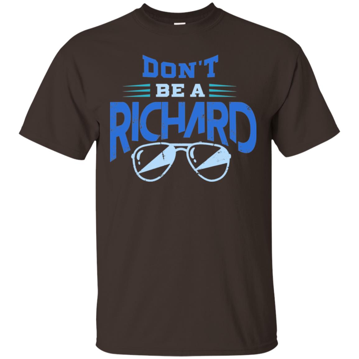Don't Be A Richard Shirt Dark Chocolate