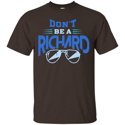 Don't Be A Richard Shirt Dark Chocolate