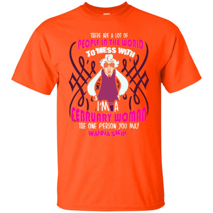 February Woman T-shirt There Are A Lot Of People In The World To Mess With Orange