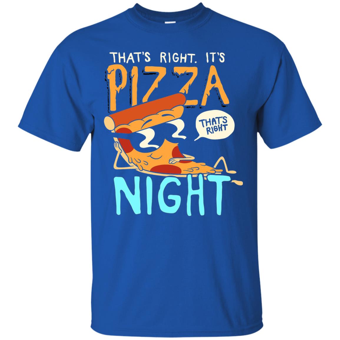 Pizza Lover Shirt That_s Right Pizza Night Royal