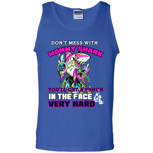 Don't Mess With Mommy Shark You'll Get A Punch In The Face Very Hard Family Shark ShirtG220 Gildan 100% Cotton Tank Top