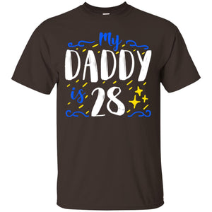 My Daddy Is 28 28th Birthday Daddy Shirt For Sons Or DaughtersG200 Gildan Ultra Cotton T-Shirt