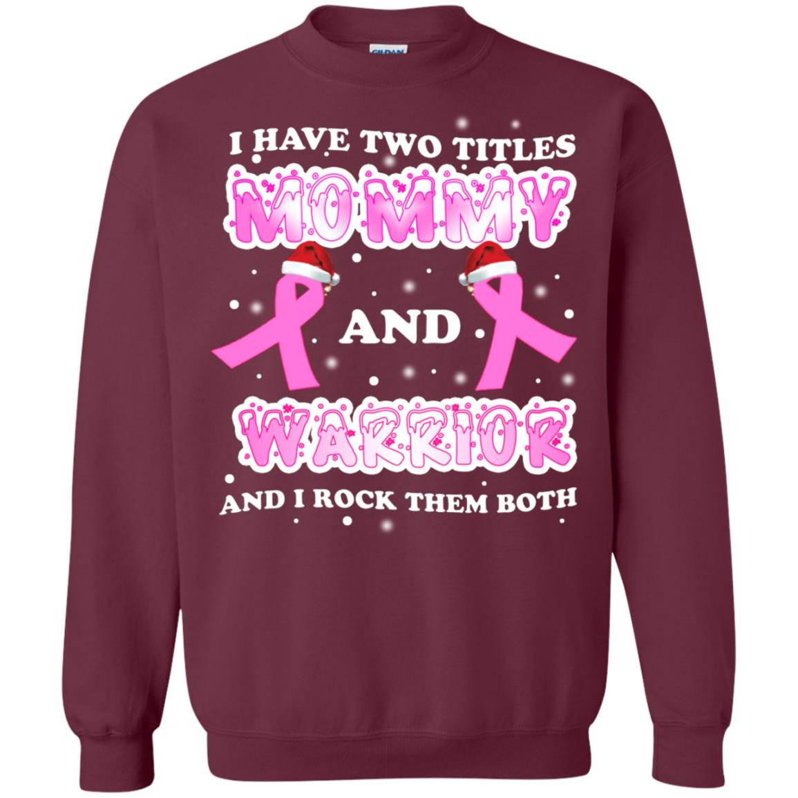 I Have Two Titles Mommy And Warrior And I Rock Them Both Breast Cancer Mommy Shirt Maroon
