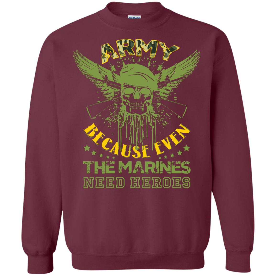 Army Because Even The Marines Need Heroes Maroon