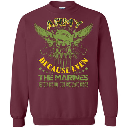 Army Because Even The Marines Need Heroes Maroon