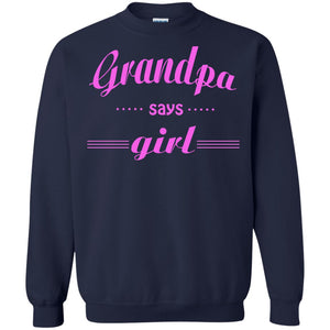 Grandpa Say Girl ShirtG180 Gildan Crewneck Pullover Sweatshirt 8 oz.