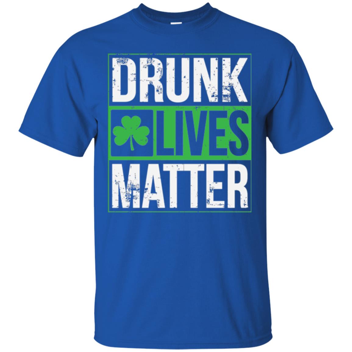 Drunk Lives Matter Saint Patrick_s Day T-shirt Royal