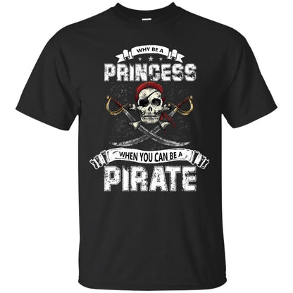 Why Be Princess When You Can Be A Pirate T-shirt Black