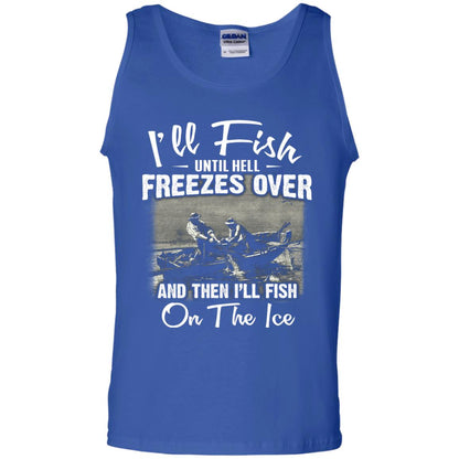 Fishing T-shirt I'll Fish Until Hell Freezes Over And Then Royal