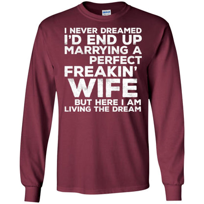 Husband T-shirt I_d End Up Marrying A Perfect Freakin_ Wife Maroon