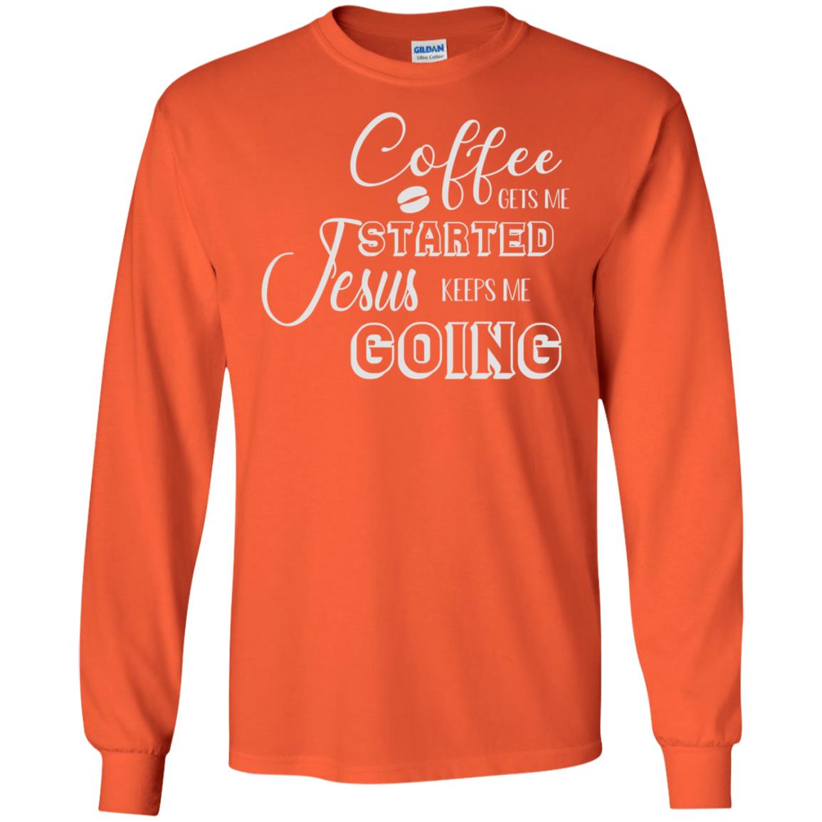 Coffee Gets Me Started Jesus Keeps Me Going Christian Coffee Gift Shirt Orange