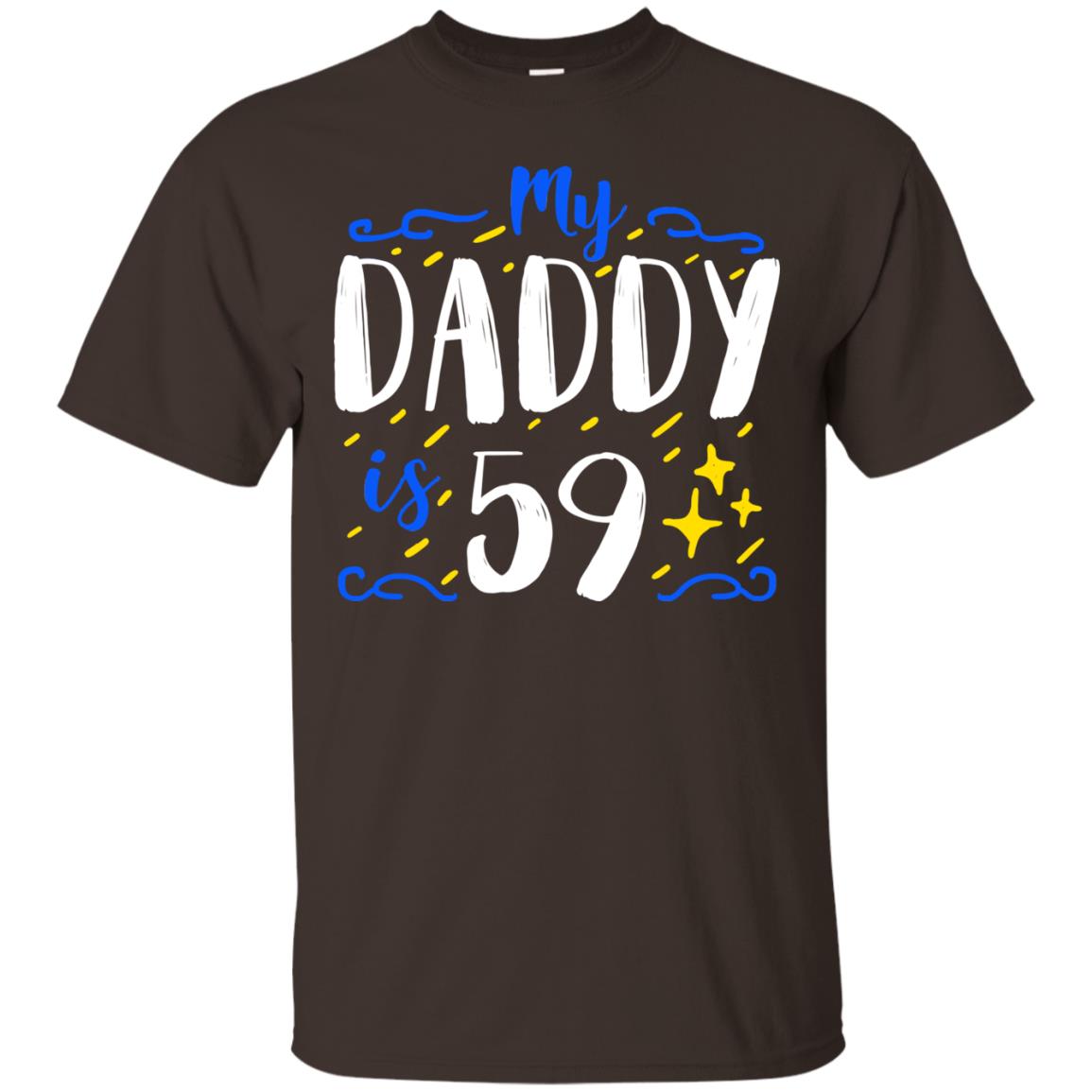 My Daddy Is 59 59th Birthday Daddy Shirt For Sons Or Daughters Dark Chocolate