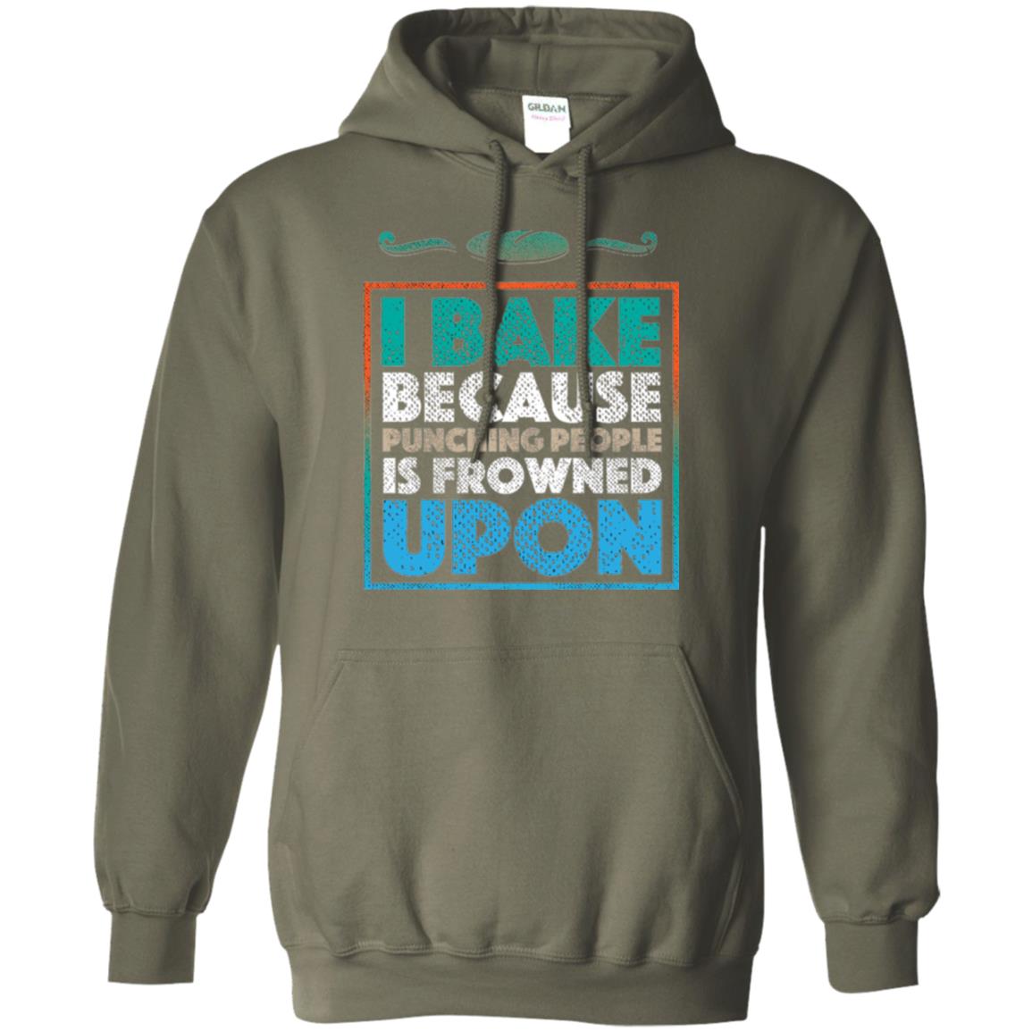 Baking Lovers T-shirt I Bake Because Punching People Is Frowned Upon Military Green