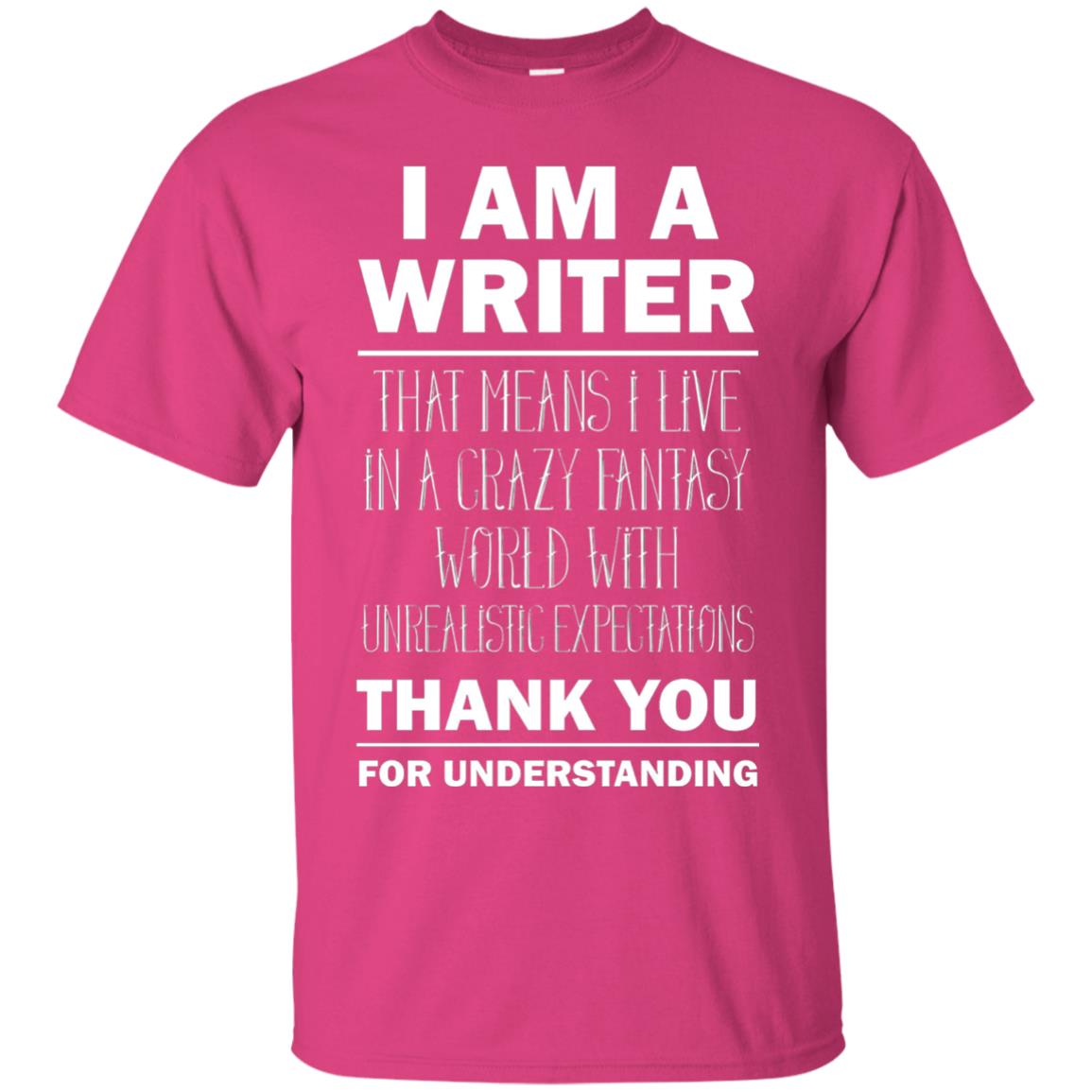 I Am A Writer That Means I Live In A Crazy Fantasy World With Unrealitic Expectations Thank You For Understanding Heliconia