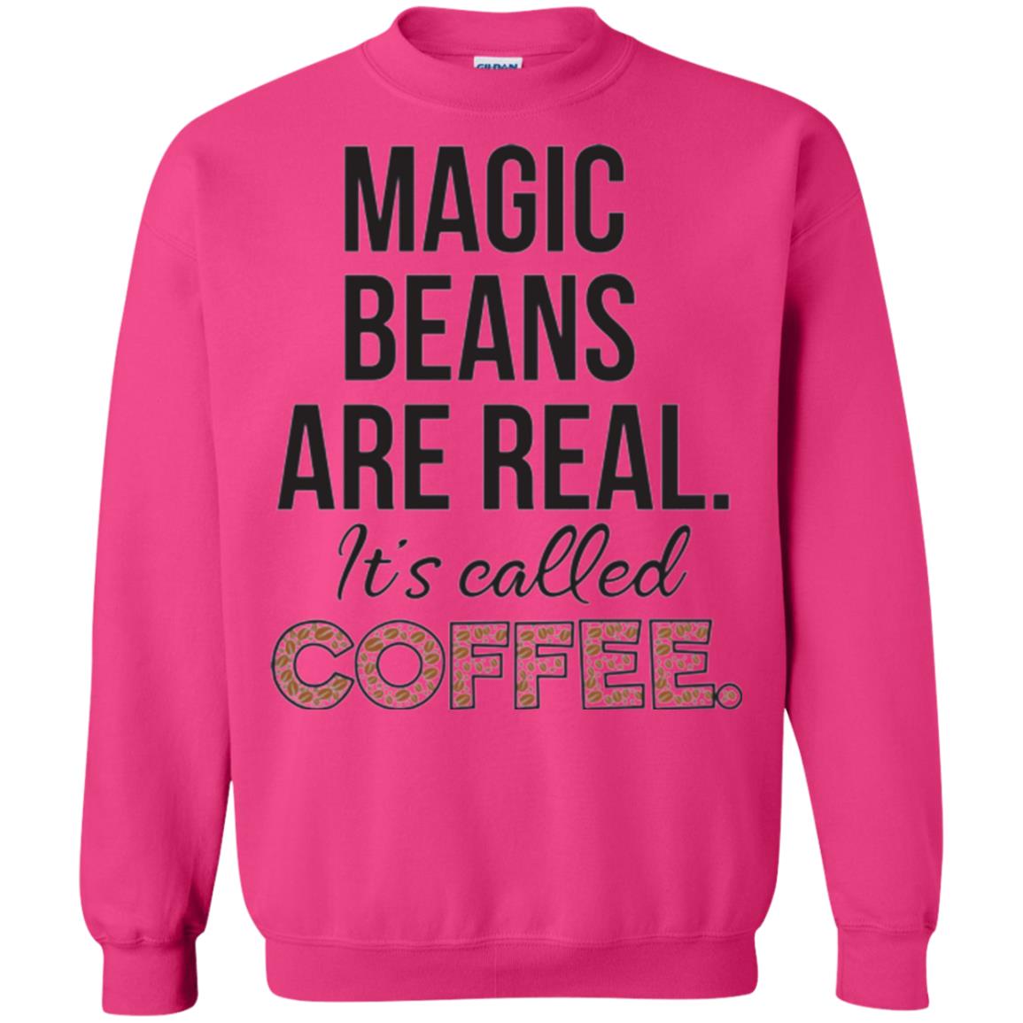 Coffee Lovers T-shirt Magic Beans Are Real It_s Called Coffee Heliconia