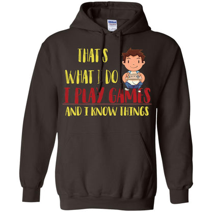 That's What I Do I Play Games And I Know Things Gaming Lovers Shirt Dark Chocolate