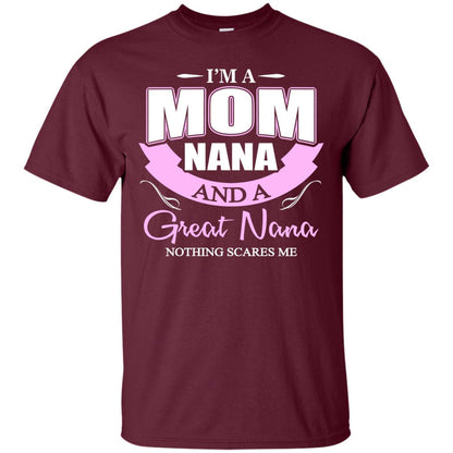I_m A Mom Nana And A Great Nana Nothing Scares Me Shirt Maroon