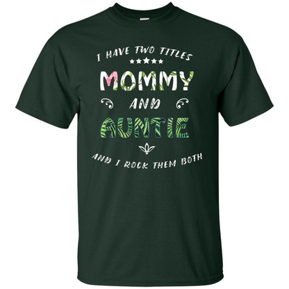 I Have Two Titles Mommy And Auntie Shirt Forest