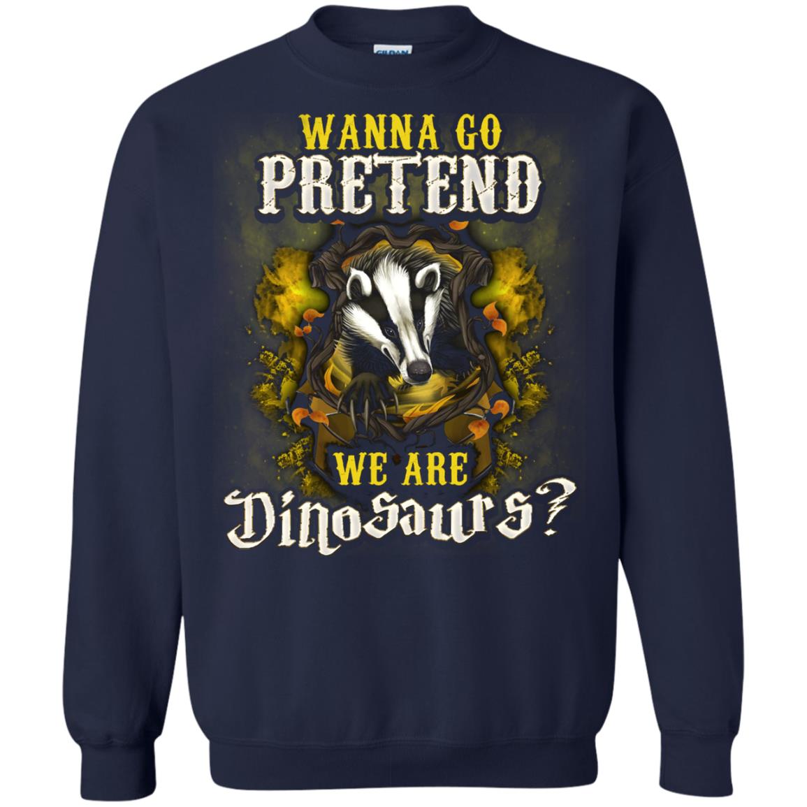 Wanna Go Pretend We're Dinosaurs Hufflepuff House Harry Potter Shirt Navy