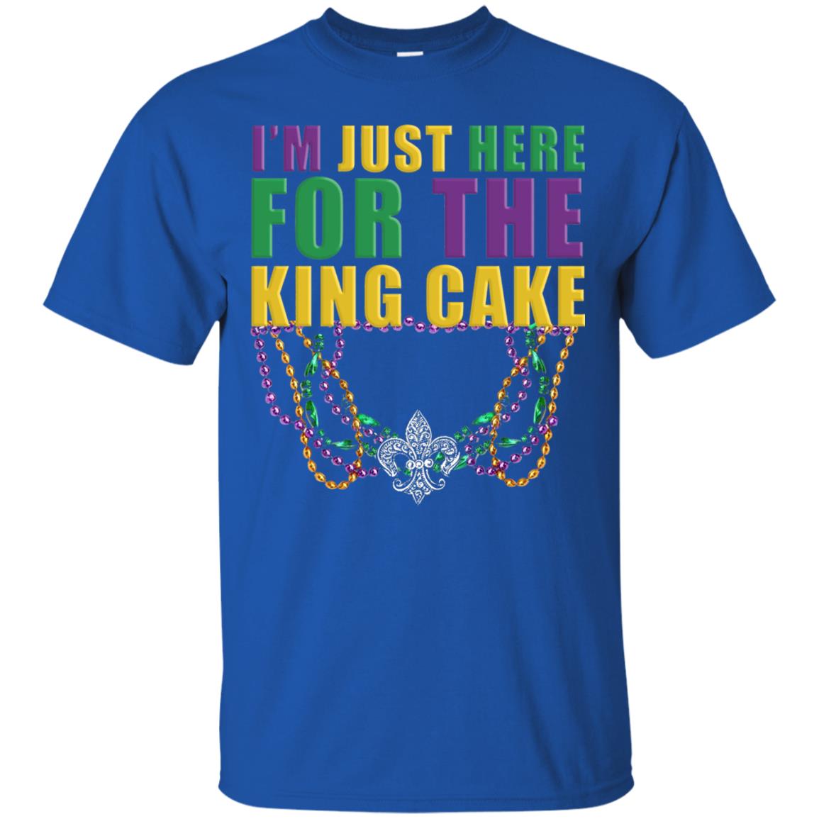 Mardi Gras Beads T-shirt I_m Just Here For The King Cake Royal