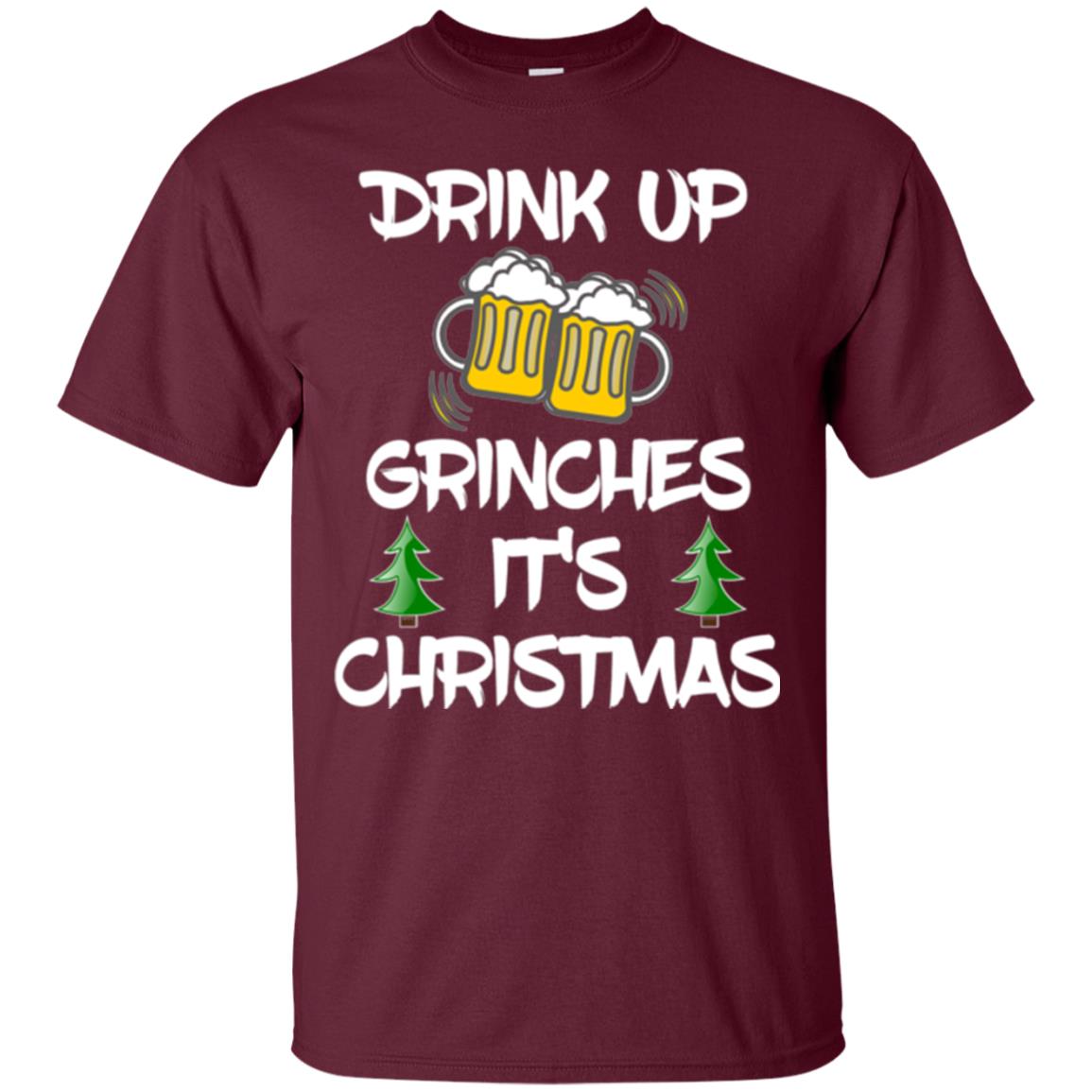Beer Lovers T-shirt Drink Up Grinches It_s Christmas Maroon
